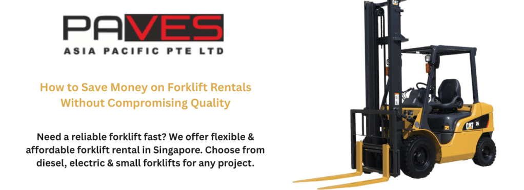How to Save Money on Forklift Rentals Without Compromising Quality
