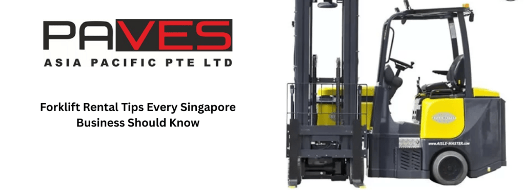 Forklift Rental Tips Every Singapore Business Should Know