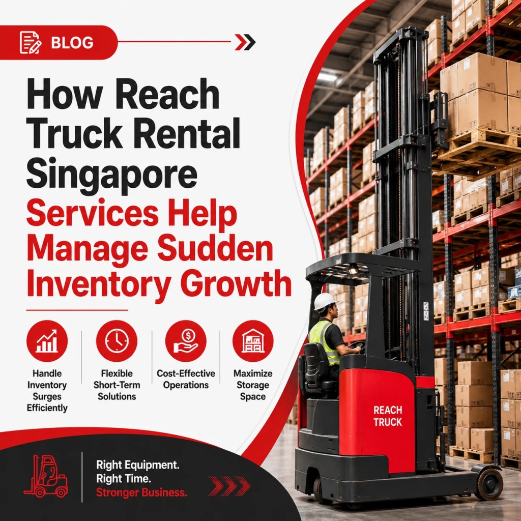 How Reach Truck Rental Singapore Services Help Manage Sudden Inventory Growth